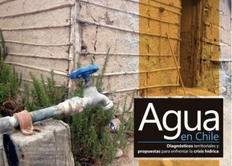 Agua en Chile: diagnósticos territoriales y propuestas para enfrentar la crisis hídrica