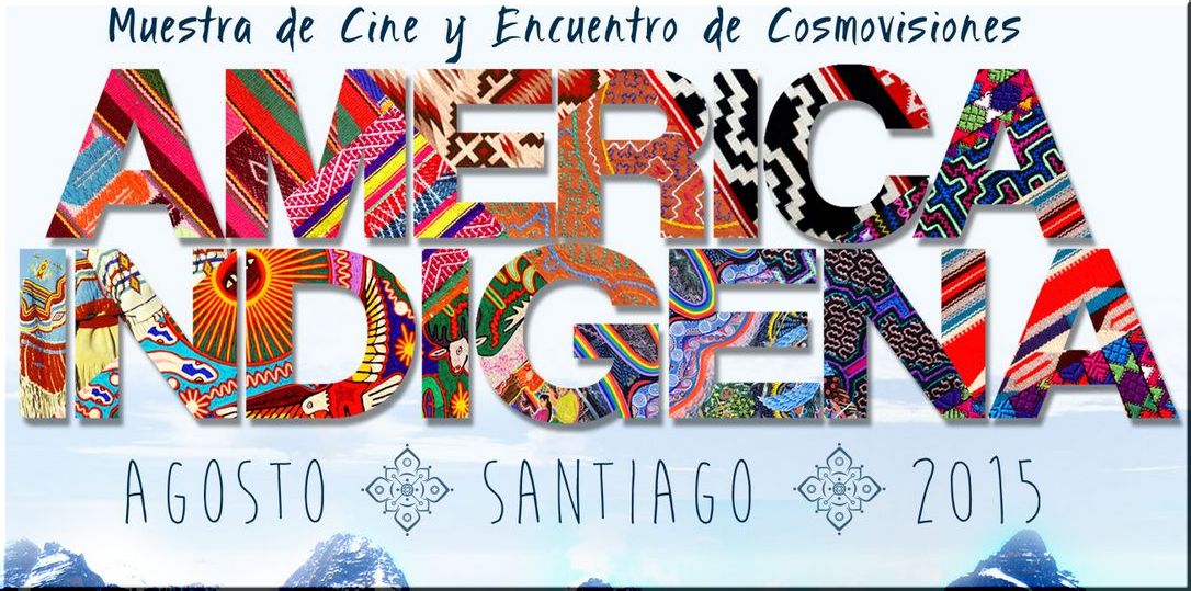 Chile, Santiago: América Indígena es una muestra de Cine y Encuentro de Cosmovisiones.