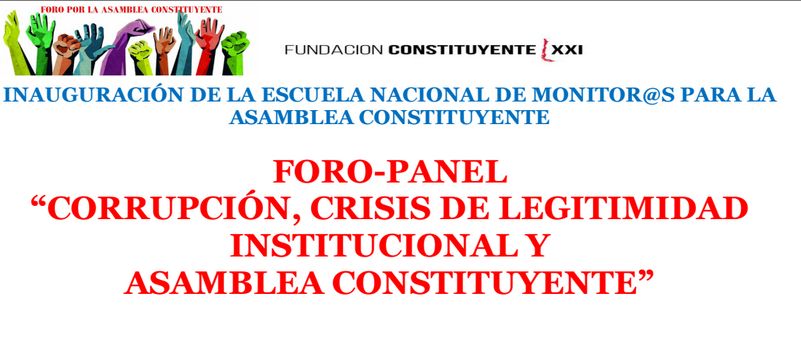 FORO-PANEL CORRUPCIÓN, CRISIS DE LEGITIMIDAD INSTITUCIONAL Y ASAMBLEA CONSTITUYENTE