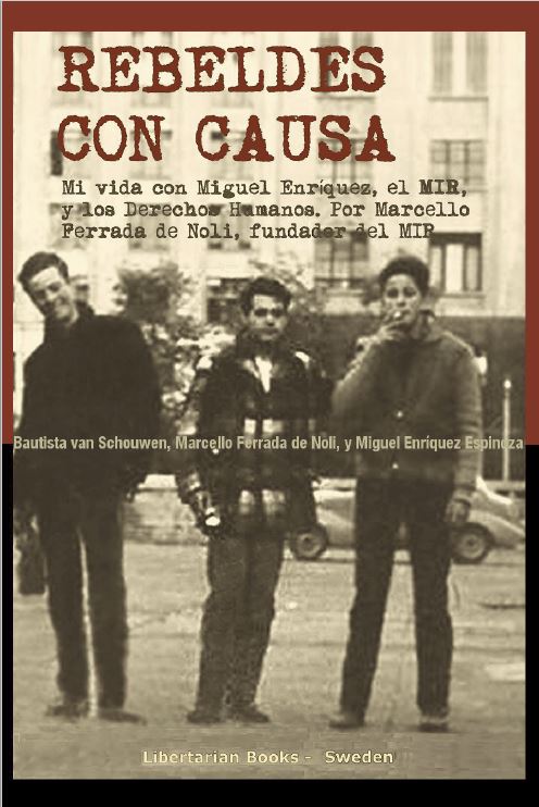 Rebeldes con causa. Mi vida con Miguel Enríquez, el MIR, y otros combates