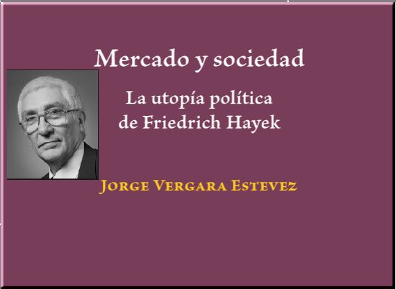 Libro para descargar en formato PDF : Mercado y Sociedad. La utopía politica de Friedrich Hayek 