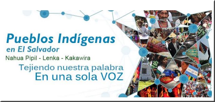 EL SALVADOR: PUEBLOS INDÍGENAS LENKAS, KAKAWIRAS Y NAHUA PIPIL, TEJIENDO NUESTRA PALABRA EN UNA SOLA