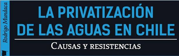 Presentación del libro "La privatización de las aguas en Chile, causas y resistencias"