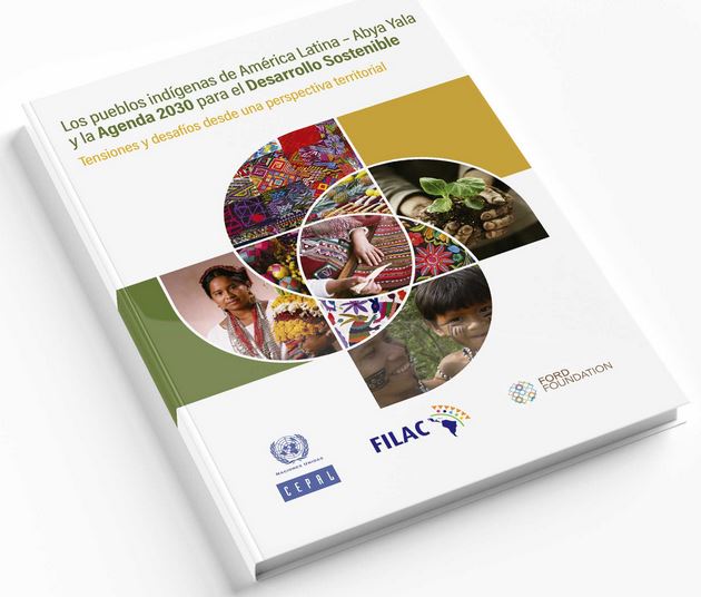 Los pueblos indígenas de América Latina ? Abya Yala y la Agenda 2030 para el Desarrollo Sostenible