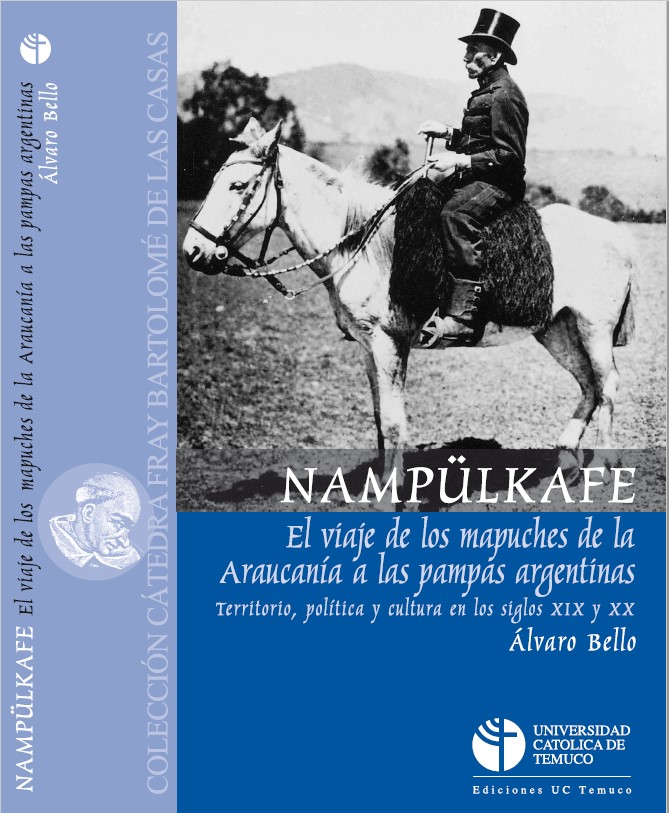 Nampülkafe. El viaje de los mapuches de la Araucanía a las pampas argentinas