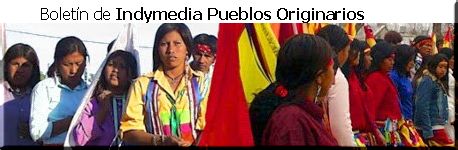 Argentina :   Boletín de Indymedia Pueblos Originarios  