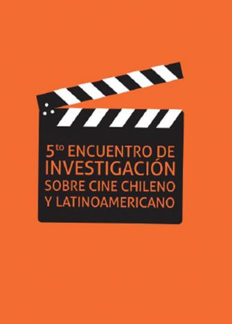 Chile: V Encuentro Internacional de Investigación sobre Cine Chileno y Latinoamericano