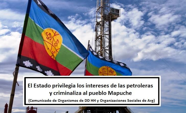 El Estado privilegia los intereses de las petroleras y criminaliza al pueblo mapuche