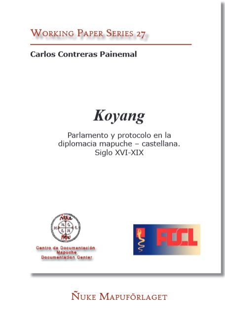 Koyang.  Parlamento y protocolo en la diplomacia mapuche – castellana. Siglo XVI-XIX