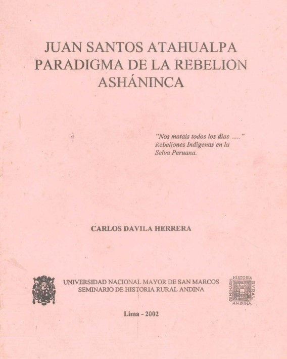 Juan Santos Atahualpa paradigma de la rebelión Asháninca
