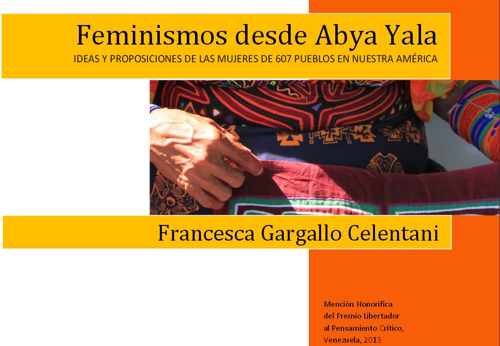 Feminismos desde Abya Yala. Ideas y proposiciones de las mujeres de 607 pueblos en América