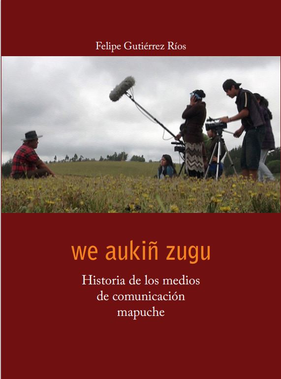 We aukiñ zugu. Historia de los medios de comunicación mapuche