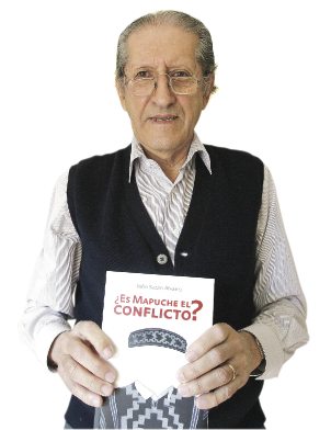 "El conflicto no es mapuche, sino que ha sido generado por ideologizaciones políticas"
