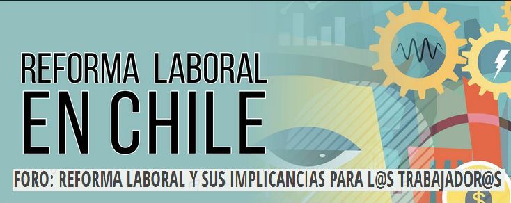 Temuco: FORO REFORMA LABORAL Y SUS IMPLICANCIAS PARA L@S TRABAJADOR@S
